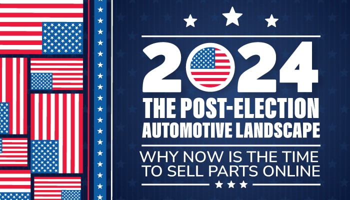 The Post-Election Automotive Landscape: Why Now is the Time to Sell Parts Online