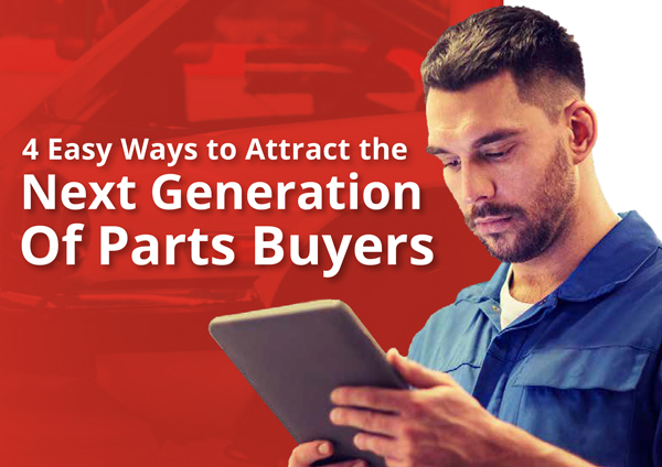 4 Easy Ways to Attract the Next Generation Of Parts Buyers