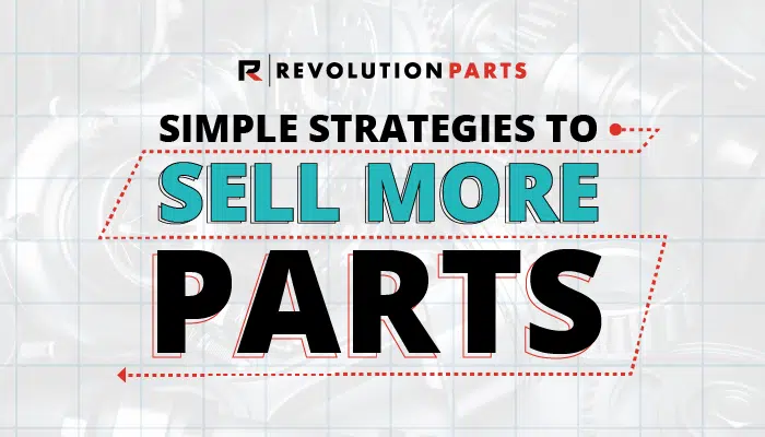 Simple Strategies to Sell More Parts